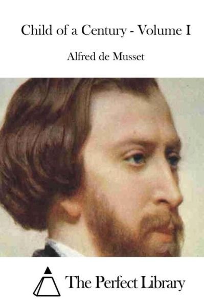 Cover for Alfred De Musset · Child of a Century - Volume I (Pocketbok) (2015)