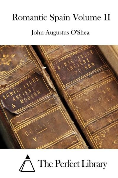 John Augustus O\'shea · Romantic Spain Volume II (Paperback Book) (2015)