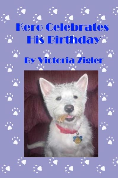 Kero Celebrates His Birthday - Victoria Zigler - Książki - Createspace - 9781512358063 - 23 maja 2013