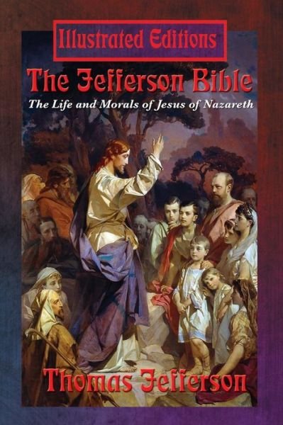Cover for Jesus Christ · The Jefferson Bible: the Life and Morals of Jesus of Nazareth (Pocketbok) [Illustrated edition] (2015)
