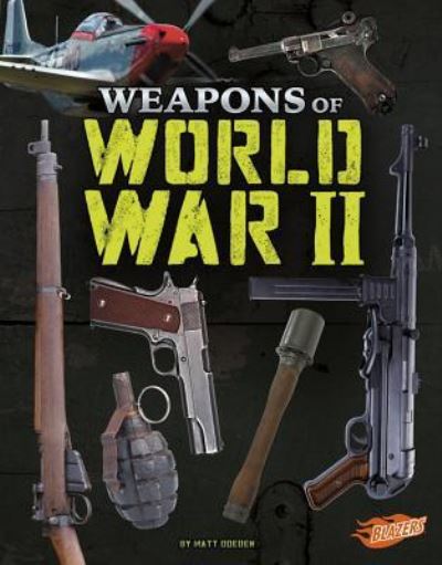 Cover for Matt Doeden · Weapons of World War II (Hardcover Book) (2017)