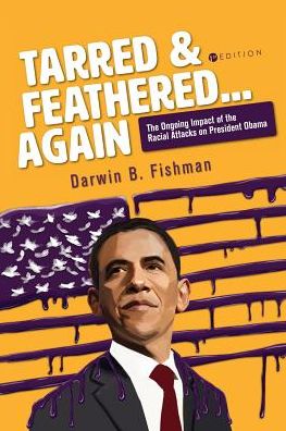 Cover for Darwin B. Fishman · Tarred and Feathered... Again: The Ongoing Impact of the Racial Attacks on President Obama (Paperback Book) (2018)