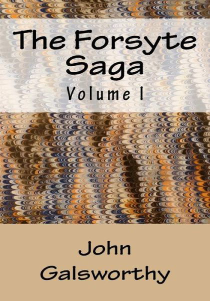 Cover for Galsworthy, John, Sir · The Forsyte Saga: Volume I (Paperback Book) (2015)