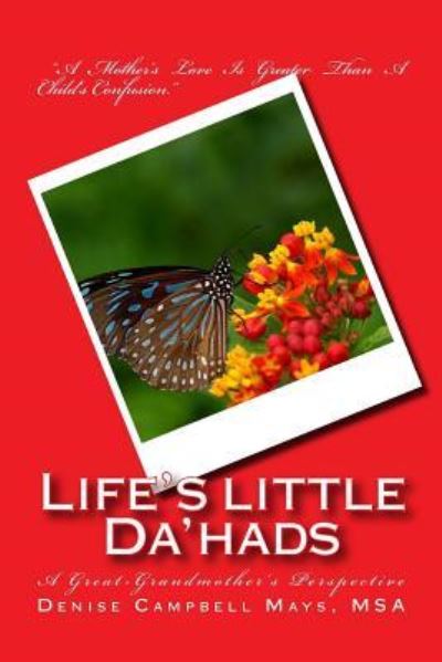 Life's Little Da'hads - Msa Denise Campbell Mays - Książki - Createspace Independent Publishing Platf - 9781517791063 - 2 grudnia 2015