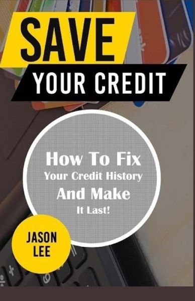 Cover for Jason Lee · Save Your Credit (Paperback Bog) (2015)