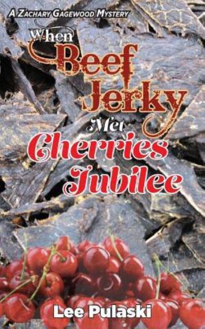 Cover for Lee Pulaski · When Beef Jerky Met Cherries Jubilee (Pocketbok) (2016)