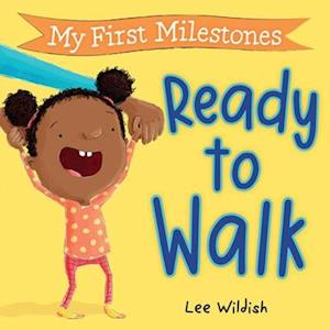 Cover for Lee Wildish · My First Milestones: Ready to Walk (Board book) (2025)