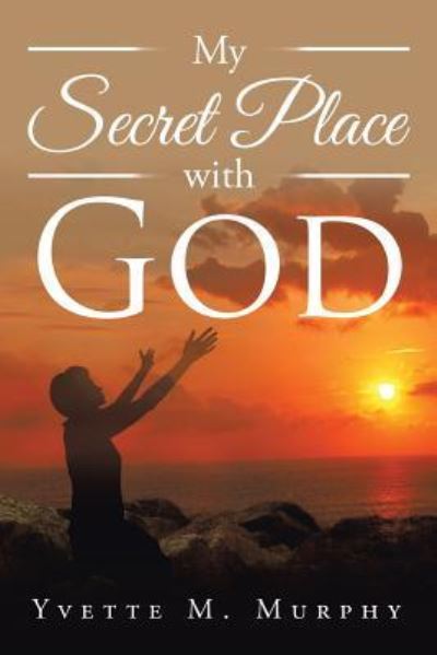 Cover for Yvette M Murphy · My Secret Place with God (Paperback Book) (2016)