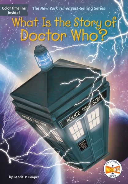 What Is the Story of Doctor Who? - Gabriel P. Cooper - Books - Penguin Young Readers Group - 9781524791063 - October 15, 2019