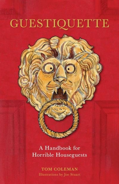 Cover for Tom Coleman · Guestiquette: A Handbook for Horrible Houseguests (Inbunden Bok) (2024)