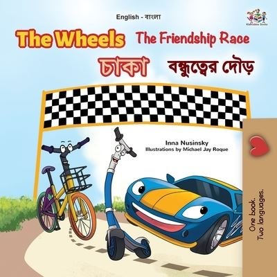 Cover for Inna Nusinsky · The Wheels The Friendship Race (English Bengali Bilingual Book for Kids) (Pocketbok) (2022)