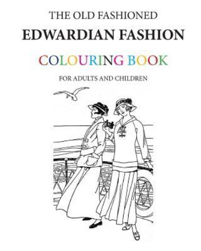 Cover for Hugh Morrison · The Old Fashioned Edwardian Fashion Colouring Book (Paperback Book) (2016)