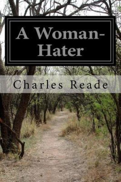 Cover for Charles Reade · A Woman-Hater (Paperback Book) (2016)