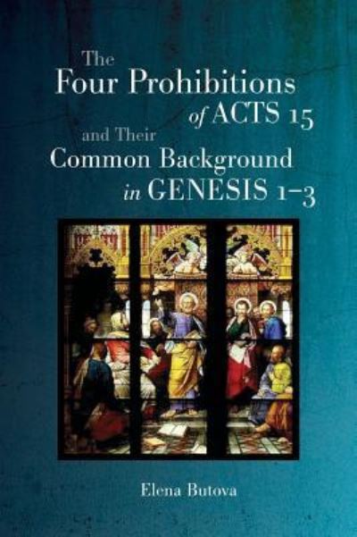 Cover for Elena Butova · The Four Prohibitions of Acts 15 and Their Common Background in Genesis 1-3 (Hardcover Book) (2018)