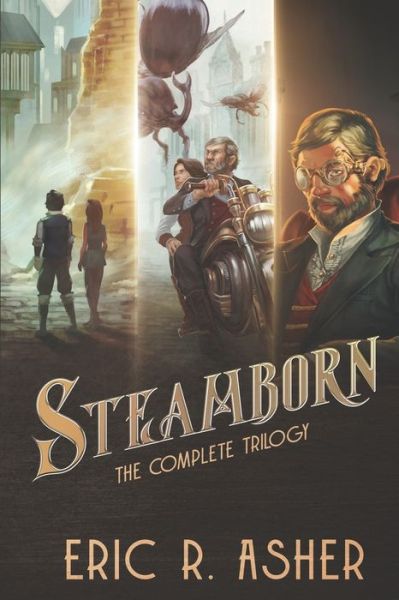 Cover for Eric R Asher · Steamborn: The Complete Trilogy Omnibus Edition (Steamborn Series) (Book) (2016)