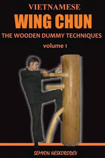 Cover for Semyon Neskorodev · Vietnamese wing chun : The wooden dummy techniques (Pocketbok) (2016)