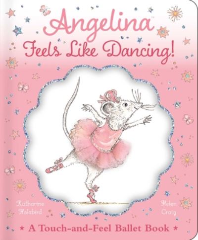 Cover for Katharine Holabird · Angelina Feels Like Dancing! (Book) (2020)