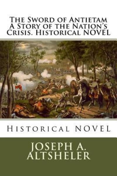 Cover for Joseph A. Altsheler · The Sword of Antietam A Story of the Nation's Crisis. Historical NOVEL (Paperback Bog) (2016)