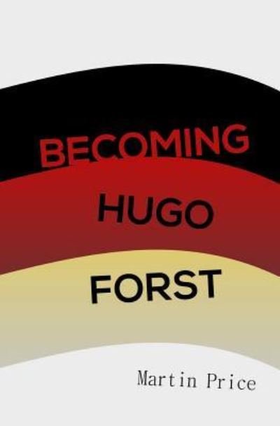 Cover for Martin Price · Becoming Hugo Forst (Taschenbuch) (2016)