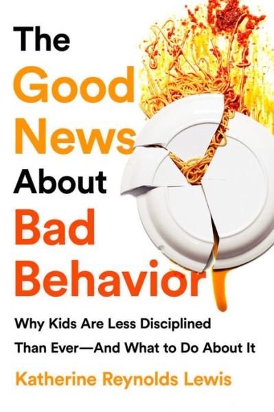 Cover for Katherine Reynolds Lewis · Good News About Bad Behavior (Paperback Book) (2019)