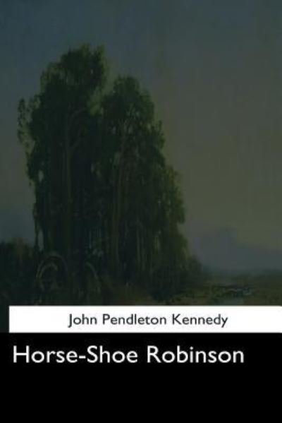 Cover for John Pendleton Kennedy · Horse-Shoe Robinson (Pocketbok) (2017)