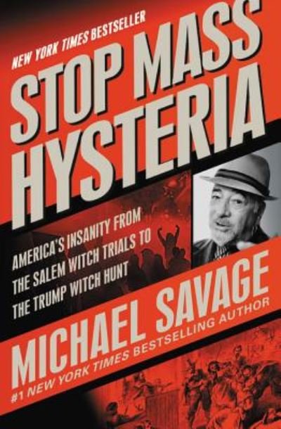 Cover for Michael Savage · Stop Mass Hysteria: America's Insanity from the Salem Witch Trials to the Trump Witch Hunt (Gebundenes Buch) (2018)