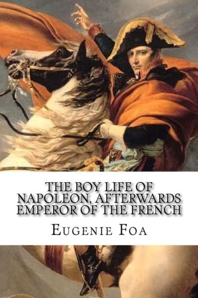 Cover for Eugenie Foa · The Boy Life of Napoleon (Pocketbok) (2017)