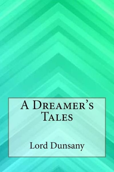 Cover for Lord Dunsany · A Dreamer's Tales (Paperback Book) (2017)