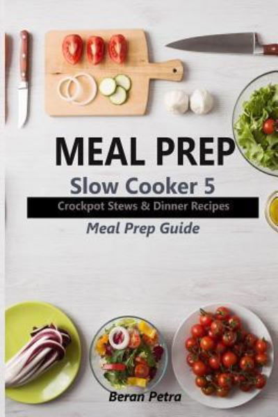 Cover for Beran Petra · Meal Prep - Slow Cooker 5 (Paperback Bog) (2017)