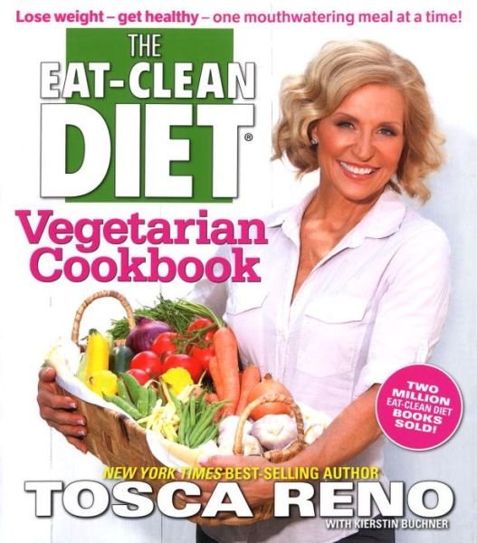 Cover for Tosca Reno · The Eat-clean Diet Vegetarian Cookbook: Lose Weight - Get Healthy - One Mouthwatering Meal at a Time! (Paperback Book) (2012)