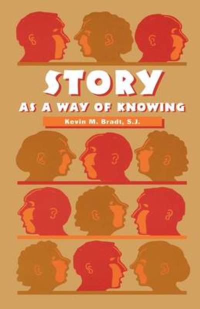 Cover for Bradt, Kevin M., S. J. · Story as a Way of Knowing (Paperback Book) (1997)