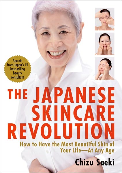 Cover for Chizu Saeki · Japanese Skincare Revolution, The: How To Have The Most Beautiful Skin Of Your Life - At Any Age (Paperback Bog) (2012)