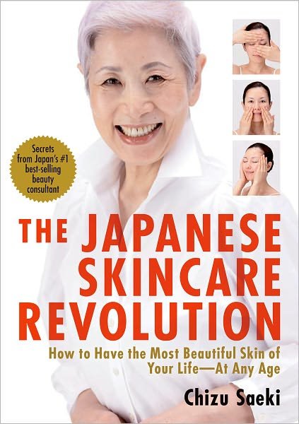 Cover for Chizu Saeki · Japanese Skincare Revolution, The: How To Have The Most Beautiful Skin Of Your Life - At Any Age (Paperback Book) (2012)