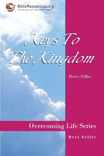 Keys to the Kingdom - Betty S. Miller - Books - Christ Unlimited Ministries, Inc. - 9781571490063 - November 21, 2003