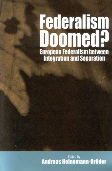 Cover for Andreas Heinemann-Gruder · Federalism Doomed?: European Federalism between Integration and Separation (Hardcover Book) (2002)