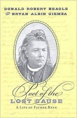 Poet of the Lost Cause: A Life of Father Ryan - Donald Beagle - Books - University of Tennessee Press - 9781572336063 - May 30, 2008