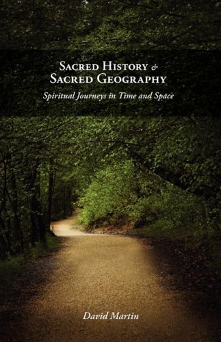 Sacred History and Sacred Geography: Spiritual Journeys in Time and Space - David Martin - Kirjat - Regent College Publishing - 9781573834063 - lauantai 30. elokuuta 2008