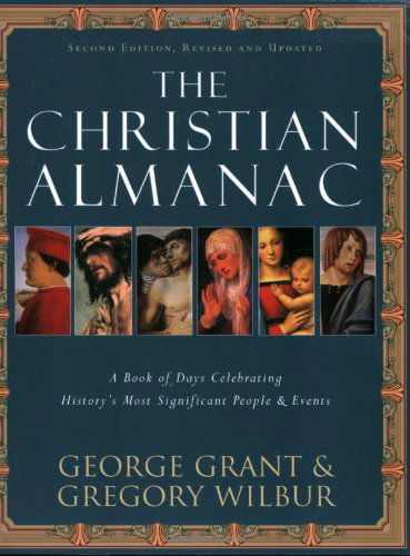 Cover for George Grant · The Christian Almanac: A Book of Days Celebrating History's Most Significant People &amp; Events (Paperback Book) [2nd Revised, Updated edition] (2004)