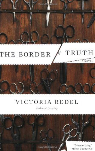 Cover for Victoria Redel · The Border of Truth: A Novel (Paperback Book) [First Trade Paper edition] (2008)