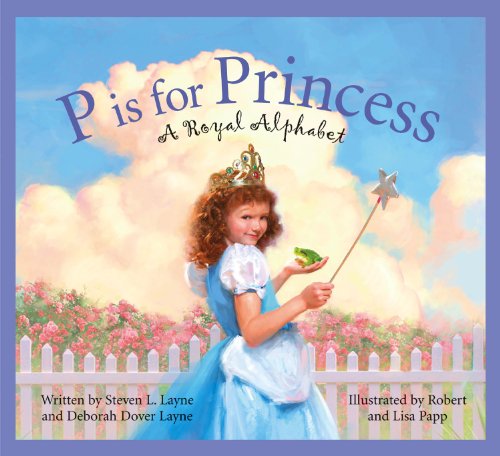 Cover for Lisa Papp · P is for Princess: a Royal Alphabet (Sleeping Bear Alphabets) (Hardcover Book) (2007)