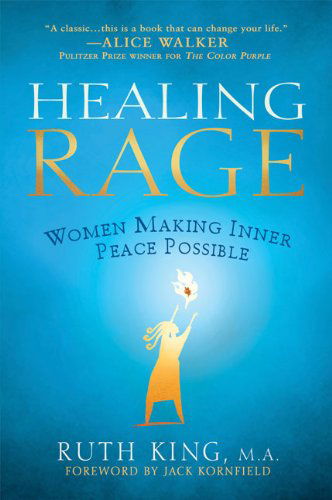 Healing Rage: Women Making Inner Peace Possible - Ruth King - Books - Gotham Books - 9781592404063 - September 2, 2008
