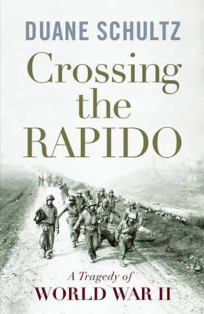 Cover for Duane Schultz · Crossing the Rapido: a Tragedy of World War Ii (Hardcover Book) (2011)