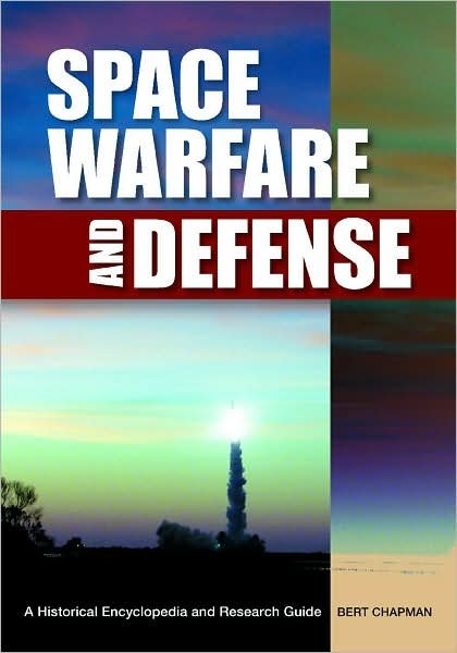 Cover for Bert Chapman · Space Warfare and Defense: A Historical Encyclopedia and Research Guide (Hardcover Book) (2008)