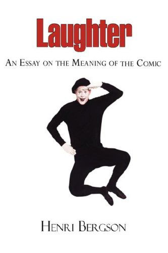 Laughter - An Essay on the Meaning of the Comic - Henri Louis Bergson - Książki - ARC Manor - 9781604501063 - 1 marca 2008