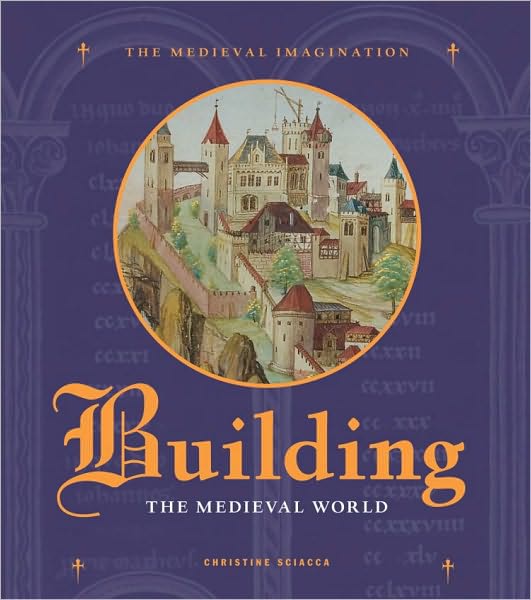 Cover for Christine Sciacca · Building the Medieval World (Hardcover Book) (2010)