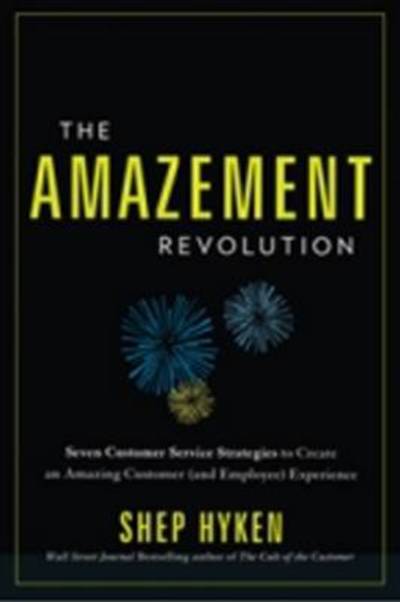 Cover for Shep Hyken · Amazement Revolution: Seven Customer Service Startegies to Create an Amazing Customer (&amp; Employee) Experience (Hardcover Book) (2011)