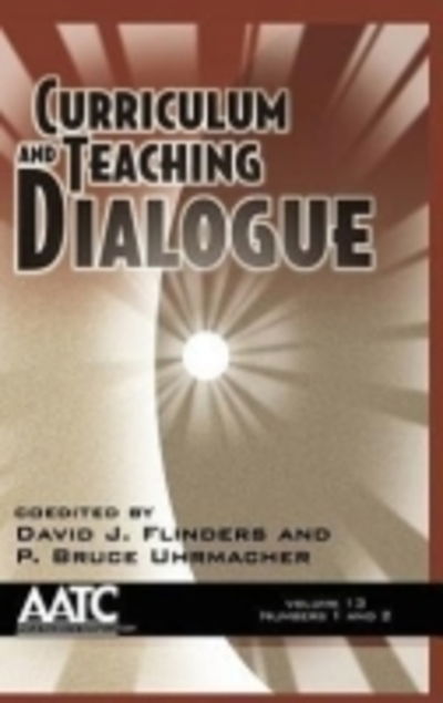Cover for David J Flinders · Curriculum and Teaching Dialogue Volume 13, Numbers 1 &amp; 2 (Hc) (Hardcover Book) (2011)