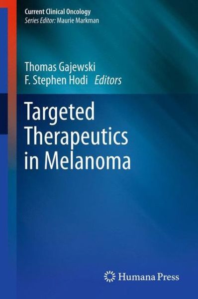 Cover for Thomas Gajewski · Targeted Therapeutics in Melanoma - Current Clinical Oncology (Hardcover Book) (2011)