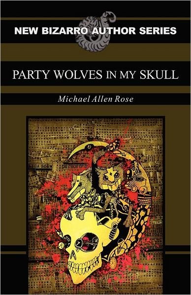 Cover for Michael Allen Rose · Party Wolves in My Skull (Pocketbok) (2011)