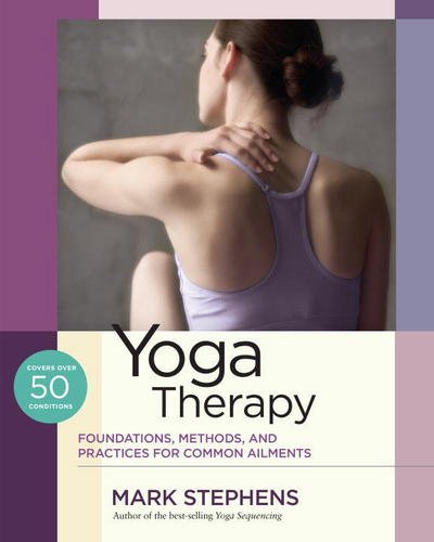 Yoga Therapy: Practices for Common Ailments - Mark Stephens - Livros - North Atlantic Books,U.S. - 9781623171063 - 7 de novembro de 2017